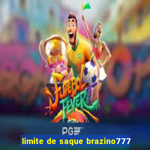 limite de saque brazino777